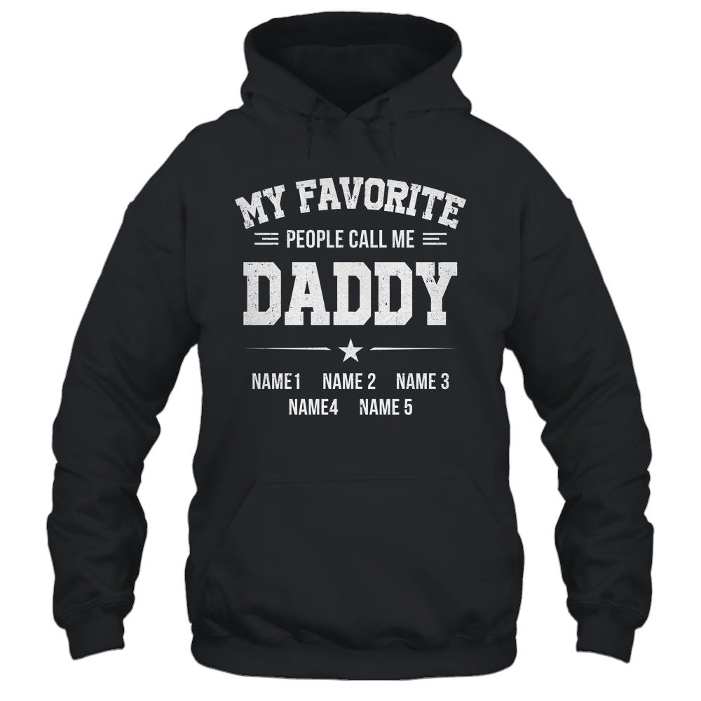 Personalized Daddy With Kids Name My Favorite People Call Me Daddy Custom For Men Fathers Day Birthday Christmas Shirt & Hoodie | siriusteestore
