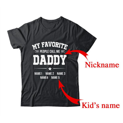 Personalized Daddy With Kids Name My Favorite People Call Me Daddy Custom For Men Fathers Day Birthday Christmas Shirt & Hoodie | Custom | siriusteestore