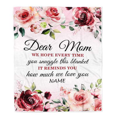 Personalized Dear Mom Blanket From Daughter Son We Hope Every Time Rose Floral Mom Mother Birthday Mothers Day Christmas Customized Fleece Throw Blanket | siriusteestore