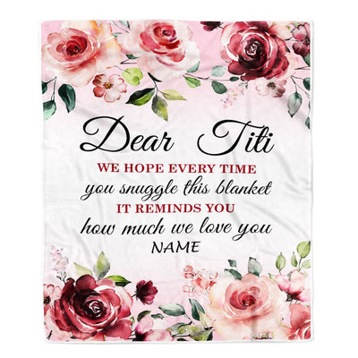Personalized Dear Titi Blanket From Niece Nephew We Hope Every Time Rose Floral Aunt Birthday Mothers Day Christmas Customized Fleece Throw Blanket | siriusteestore