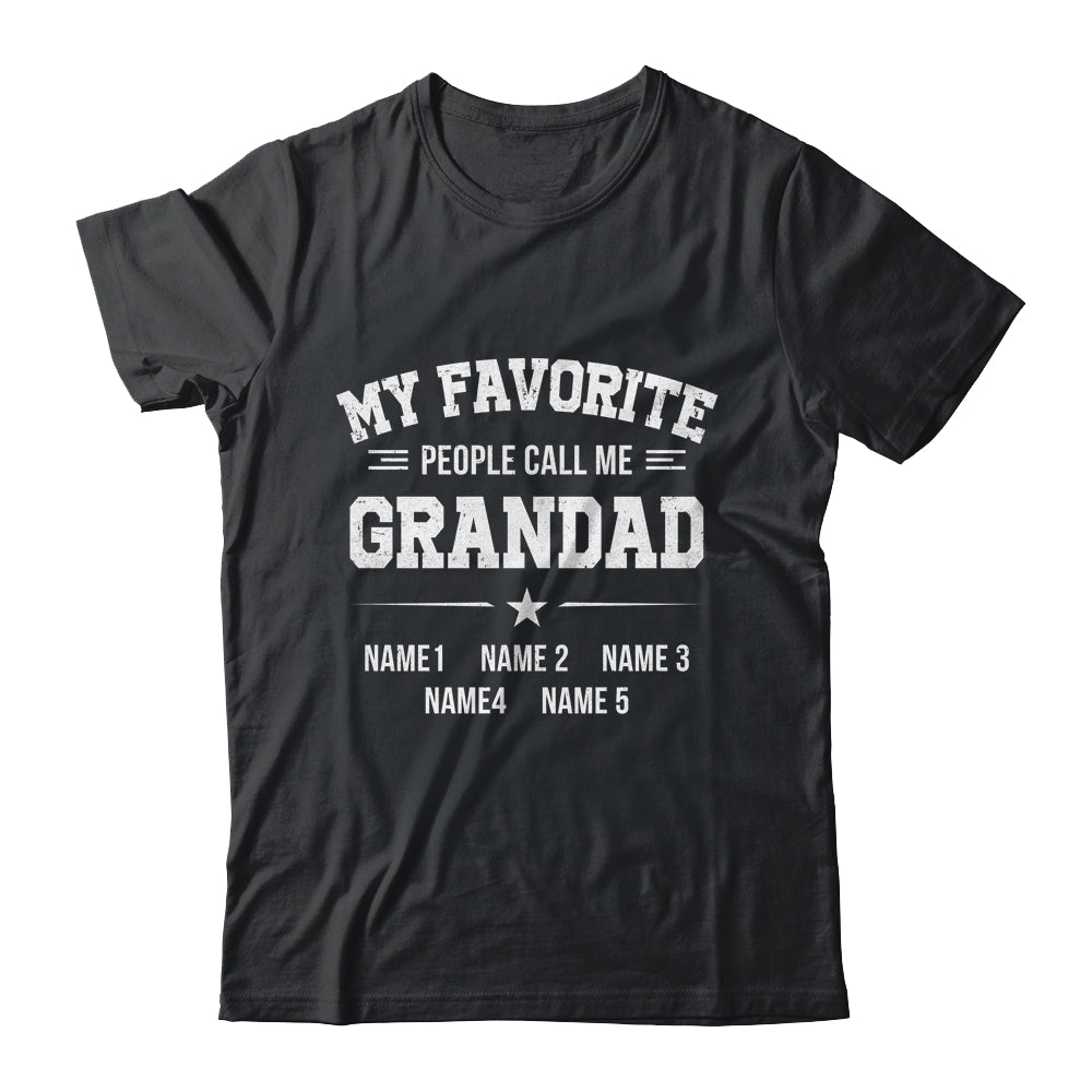 Personalized Grandad With Kids Name My Favorite People Call Me Grandad Custom For Men Fathers Day Birthday Christmas Shirt & Hoodie | siriusteestore