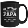 Personalized Papa With Kids Name My Favorite People Call Me Papa Custom For Men Fathers Day Birthday Christmas Mug | siriusteestore