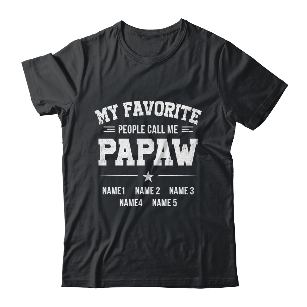 Personalized Papaw With Kids Name My Favorite People Call Me Papaw Custom For Men Fathers Day Birthday Christmas Shirt & Hoodie | siriusteestore