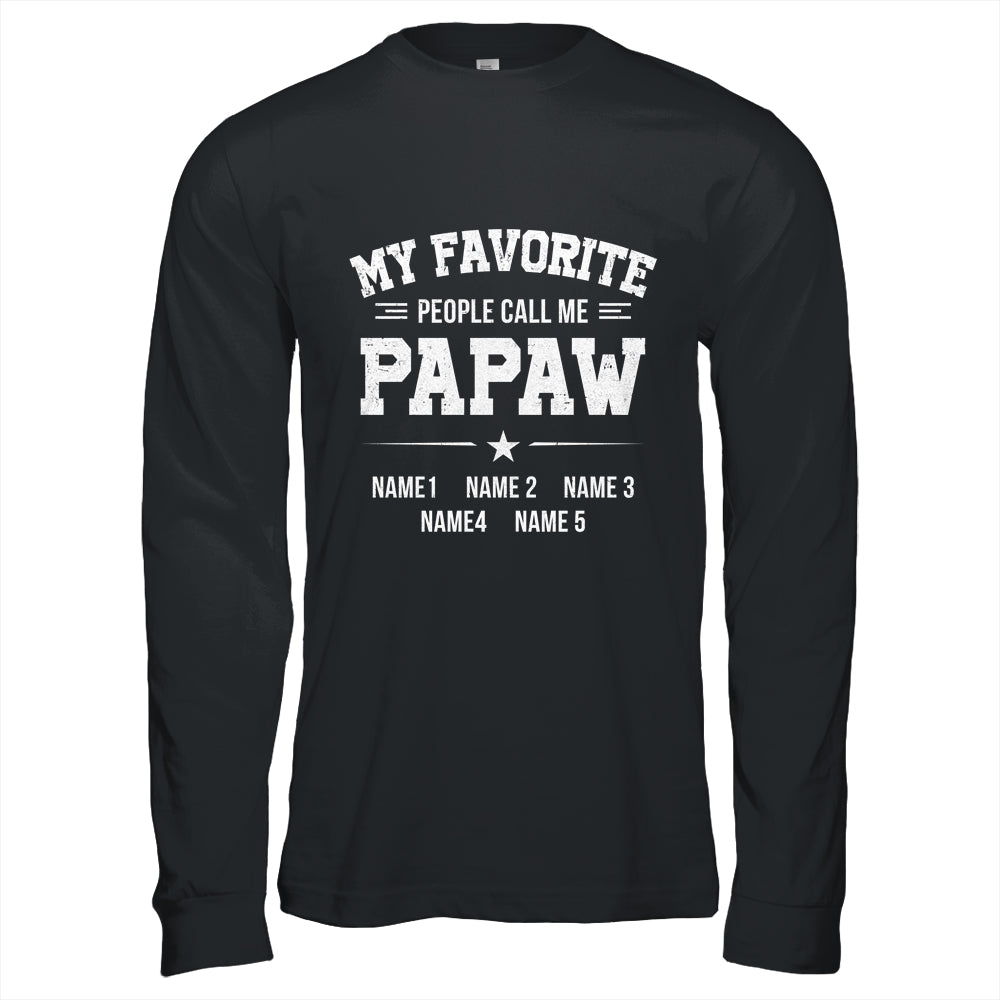 Personalized Papaw With Kids Name My Favorite People Call Me Papaw Custom For Men Fathers Day Birthday Christmas Shirt & Hoodie | siriusteestore