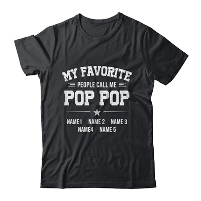 Personalized Pop Pop With Kids Name My Favorite People Call Me Pop Pop Custom For Men Fathers Day Birthday Christmas Shirt & Hoodie | siriusteestore