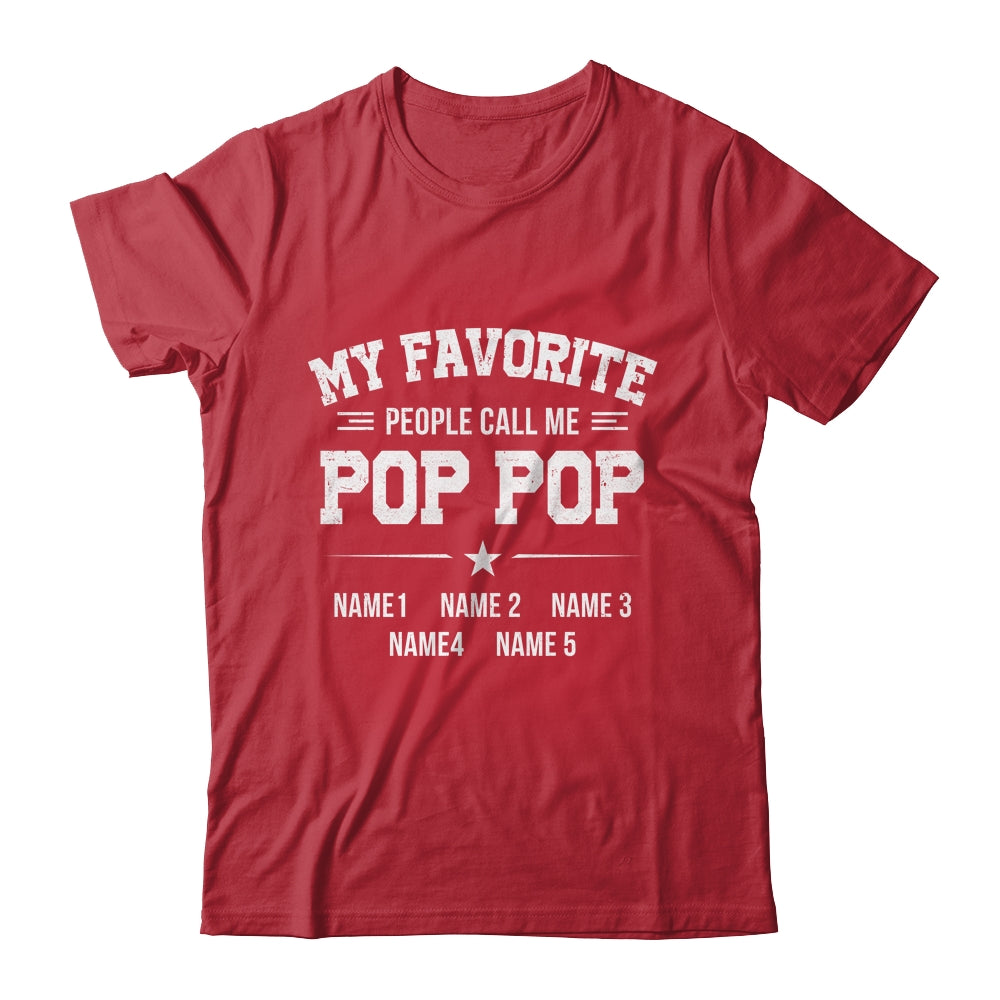 Personalized Pop Pop With Kids Name My Favorite People Call Me Pop Pop Custom For Men Fathers Day Birthday Christmas Shirt & Hoodie | siriusteestore