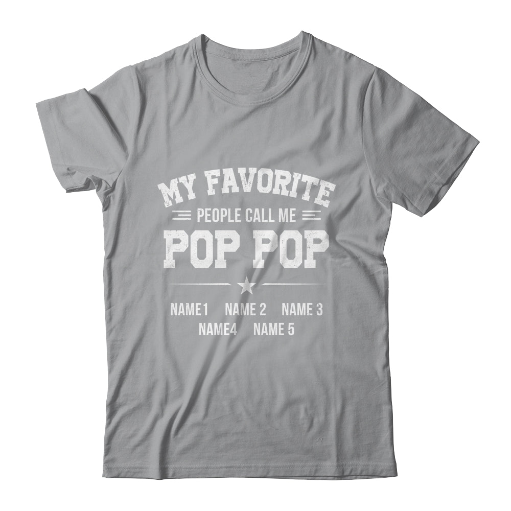 Personalized Pop Pop With Kids Name My Favorite People Call Me Pop Pop Custom For Men Fathers Day Birthday Christmas Shirt & Hoodie | siriusteestore