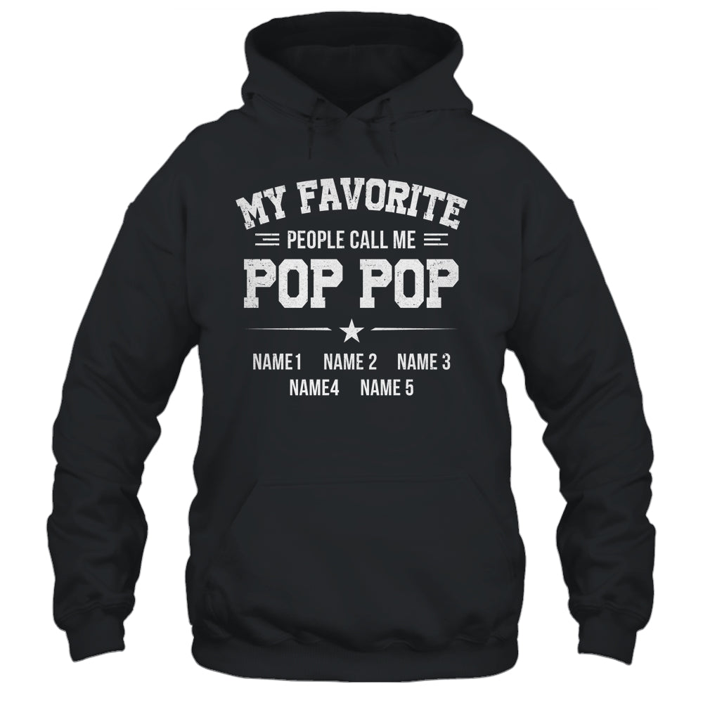 Personalized Pop Pop With Kids Name My Favorite People Call Me Pop Pop Custom For Men Fathers Day Birthday Christmas Shirt & Hoodie | siriusteestore