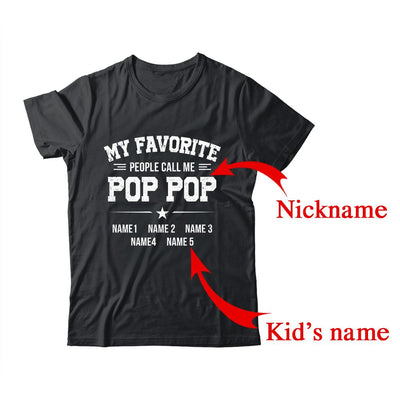 Personalized Pop Pop With Kids Name My Favorite People Call Me Pop Pop Custom For Men Fathers Day Birthday Christmas Shirt & Hoodie | Custom | siriusteestore