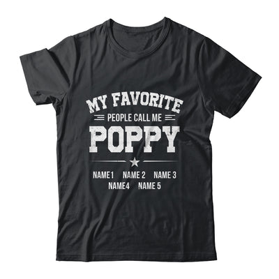 Personalized Poppy With Kids Name My Favorite People Call Me Poppy Custom For Men Fathers Day Birthday Christmas Shirt & Hoodie | siriusteestore