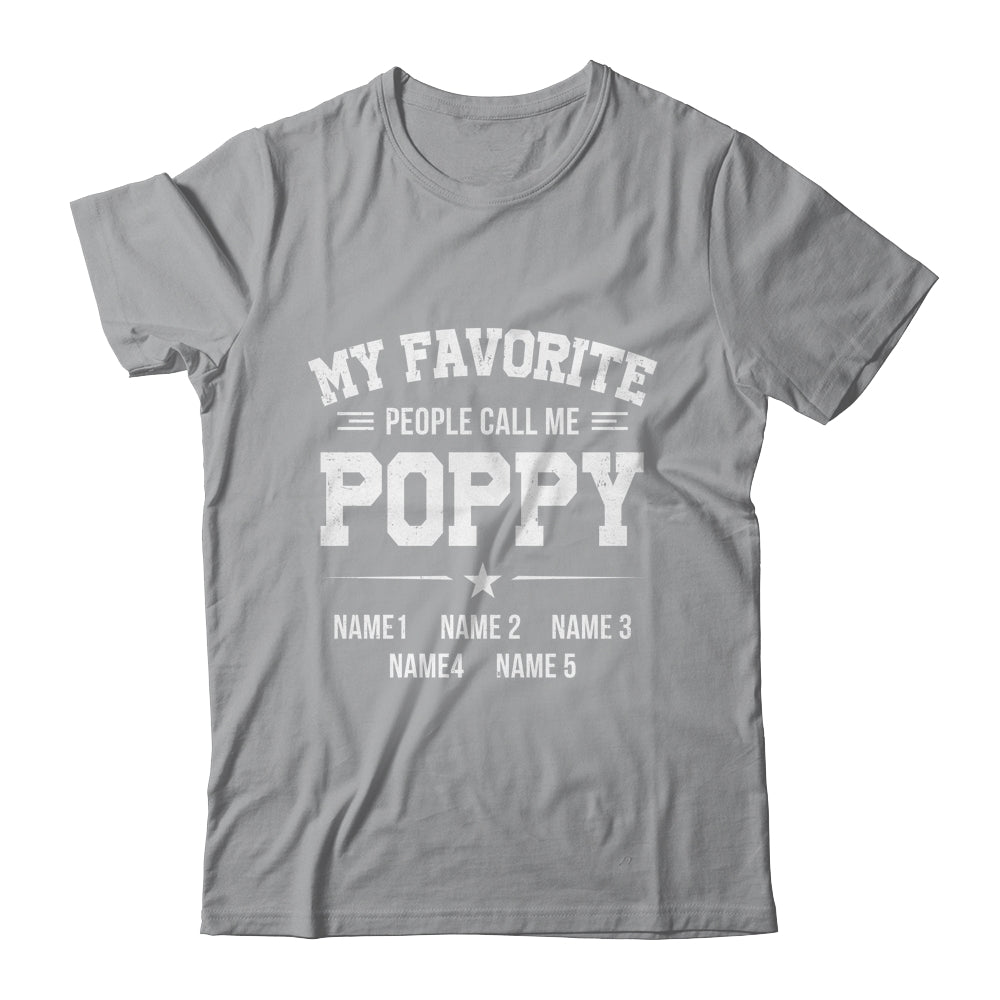 Personalized Poppy With Kids Name My Favorite People Call Me Poppy Custom For Men Fathers Day Birthday Christmas Shirt & Hoodie | siriusteestore