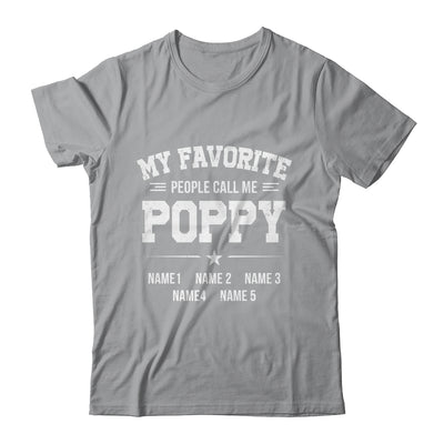 Personalized Poppy With Kids Name My Favorite People Call Me Poppy Custom For Men Fathers Day Birthday Christmas Shirt & Hoodie | siriusteestore
