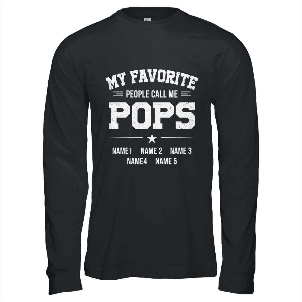 Personalized Pops With Kids Name My Favorite People Call Me Pops Custom For Men Fathers Day Birthday Christmas Shirt & Hoodie | siriusteestore