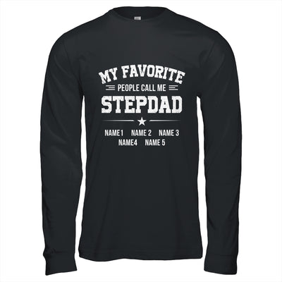 Personalized Stepdad With Kids Name My Favorite People Call Me Stepdad Custom For Men Fathers Day Birthday Christmas Shirt & Hoodie | siriusteestore