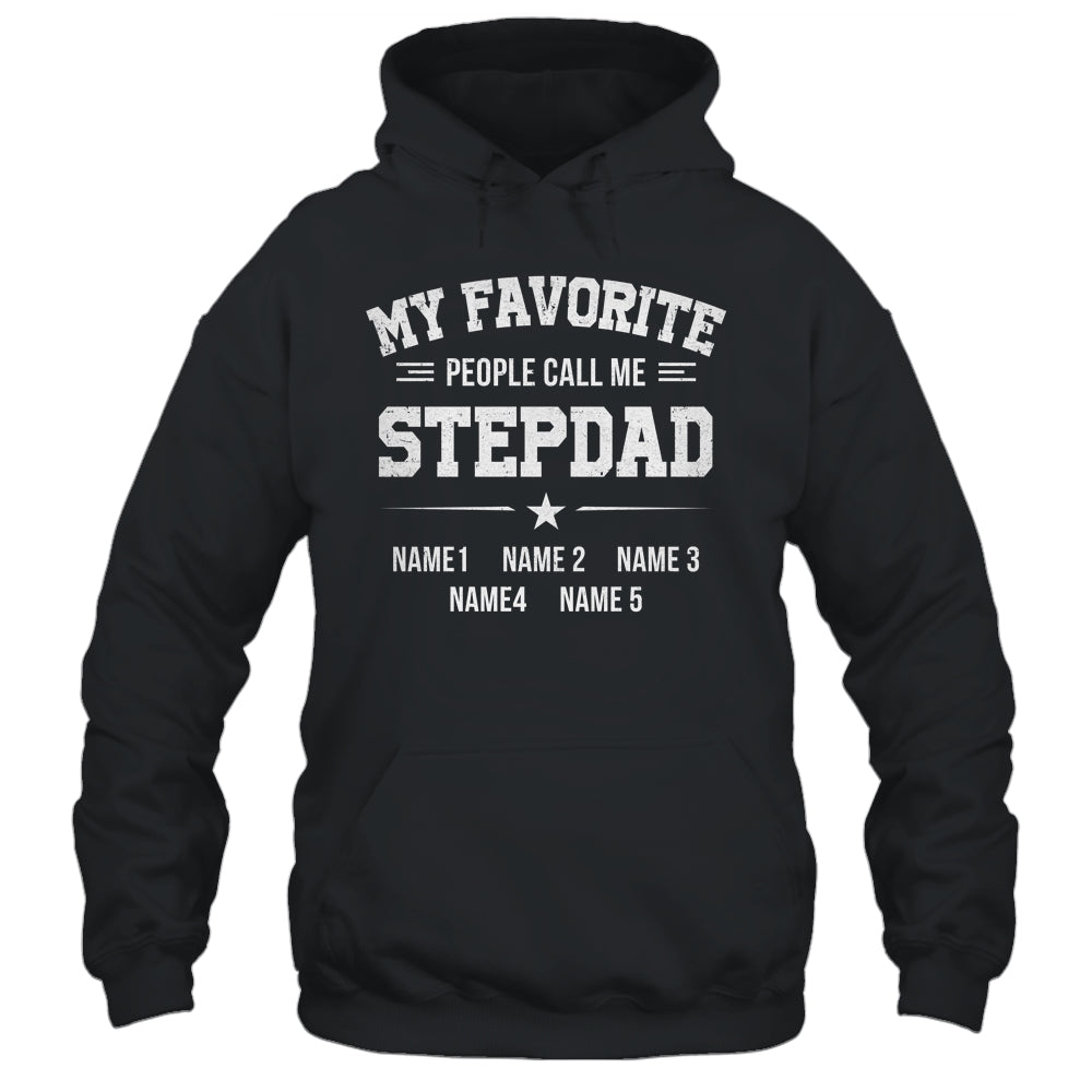 Personalized Stepdad With Kids Name My Favorite People Call Me Stepdad Custom For Men Fathers Day Birthday Christmas Shirt & Hoodie | siriusteestore