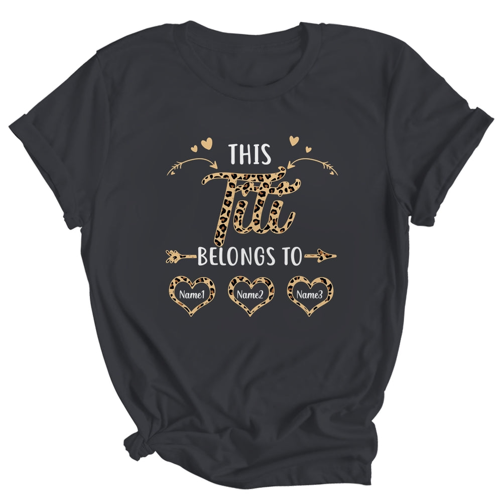 Personalized This Titi Belongs To Custom Titi Kids Name Leopard Mothers Day Birthday Christmas Shirt & Tank Top | siriusteestore