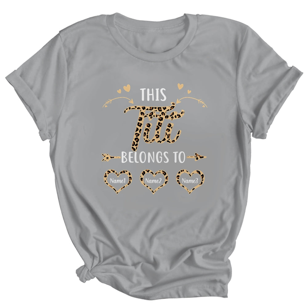 Personalized This Titi Belongs To Custom Titi Kids Name Leopard Mothers Day Birthday Christmas Shirt & Tank Top | siriusteestore