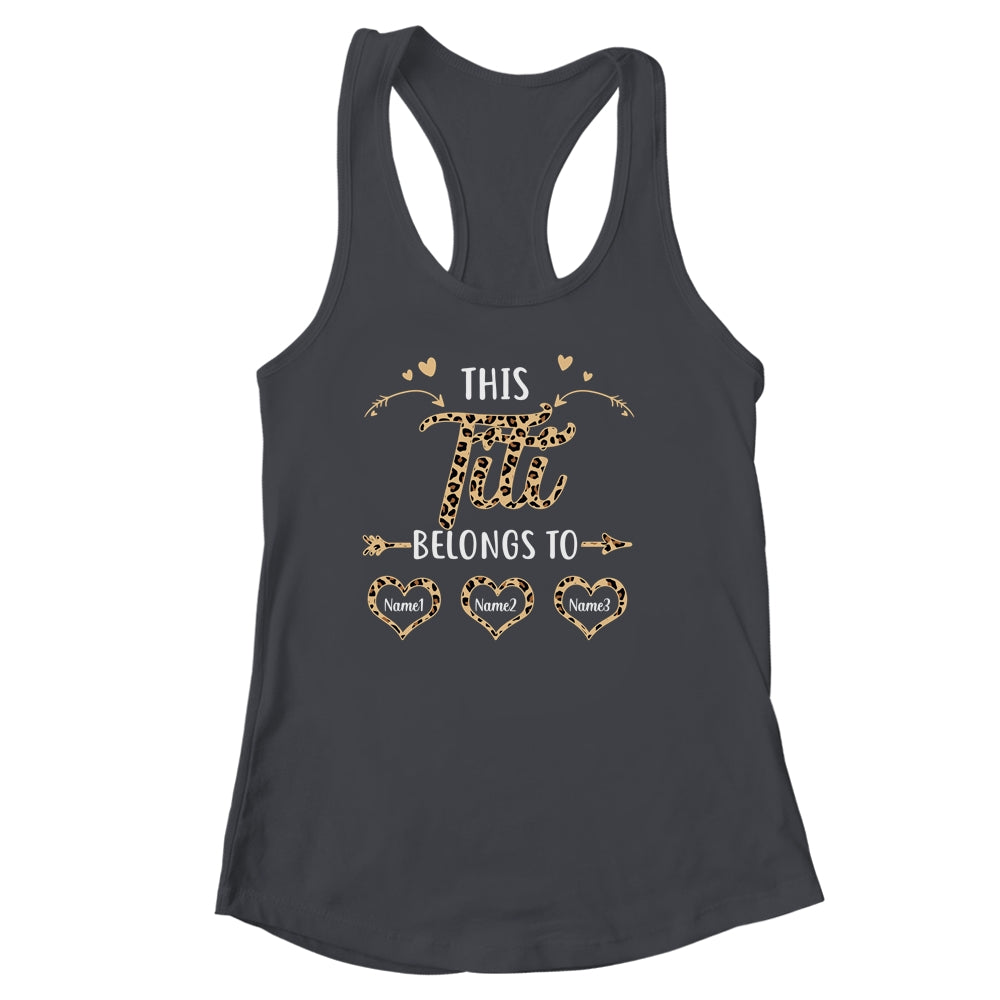 Personalized This Titi Belongs To Custom Titi Kids Name Leopard Mothers Day Birthday Christmas Shirt & Tank Top | siriusteestore