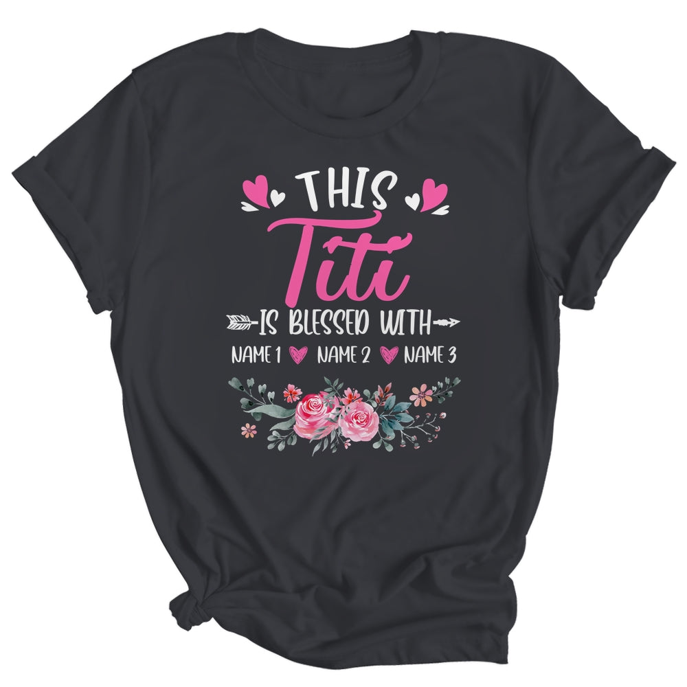 Personalized This Titi Is Blessed With Kids Custom Titi Name Flower Mothers Day Birthday Christmas Shirt & Tank Top | siriusteestore