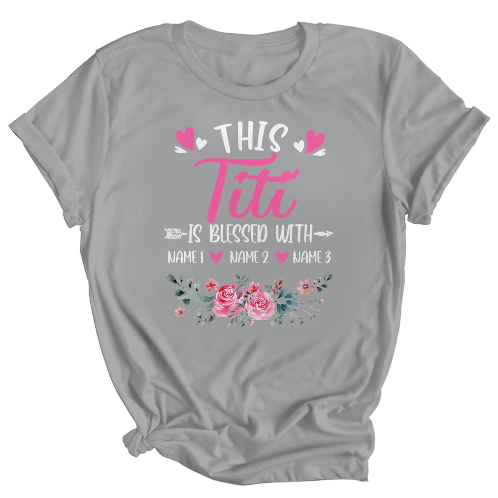 Personalized This Titi Is Blessed With Kids Custom Titi Name Flower Mothers Day Birthday Christmas Shirt & Tank Top | siriusteestore