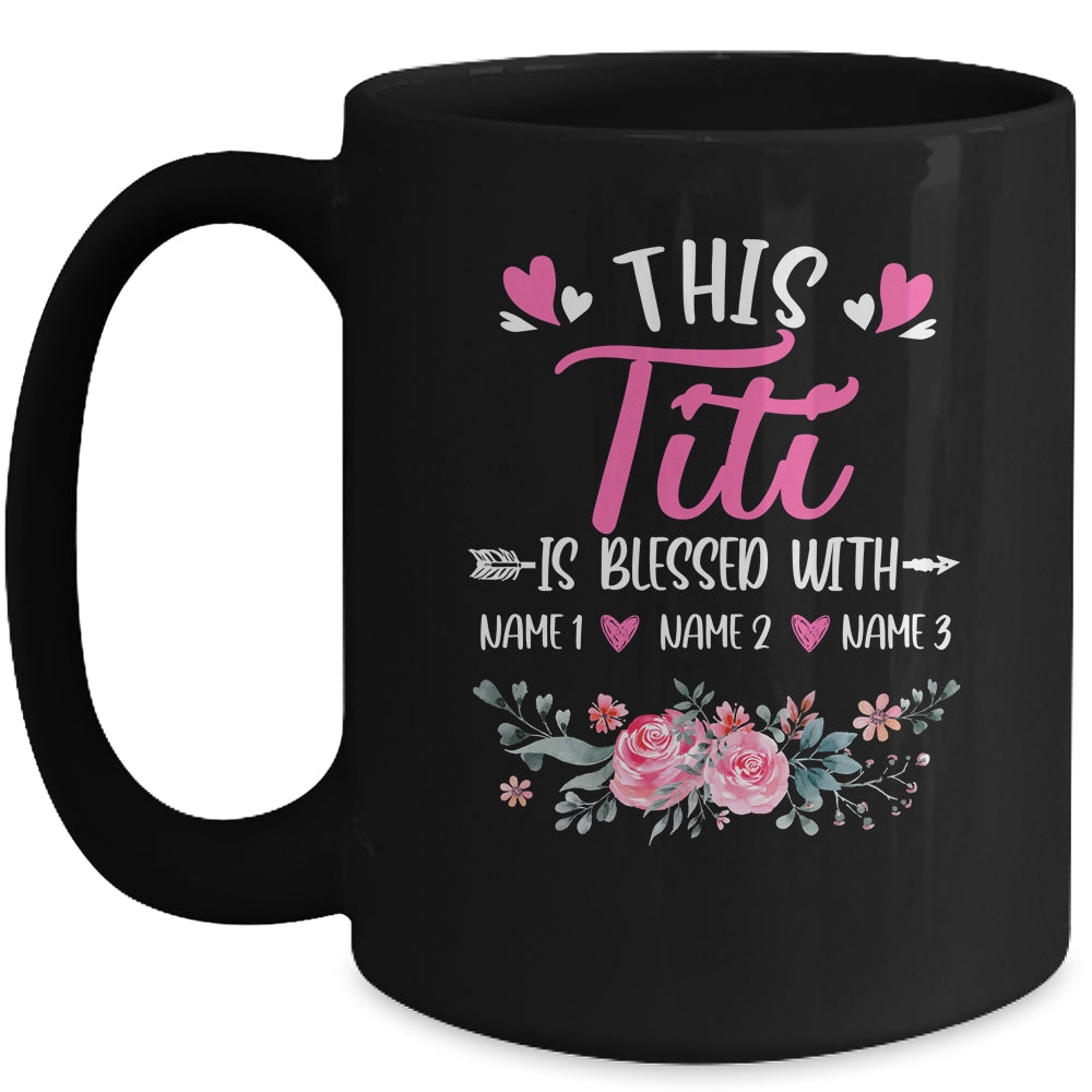 Personalized This Titi Is Blessed With Kids Custom Titi Name Flower Mothers Day Birthday Christmas Mug | siriusteestore
