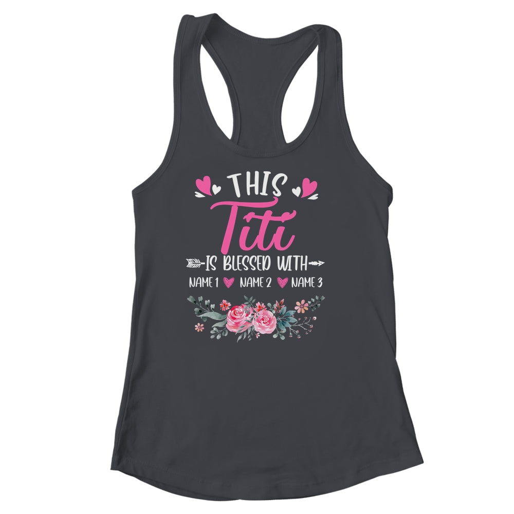 Personalized This Titi Is Blessed With Kids Custom Titi Name Flower Mothers Day Birthday Christmas Shirt & Tank Top | siriusteestore