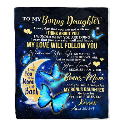 Personalized To My Bonus Daughter Blanket From Bonus Mom Butterfly My Love Will Follow You Stepdaughter Birthday Christmas Customized Fleece Blanket | siriusteestore