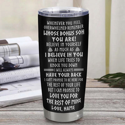 Personalized To My Bonus Son Viking Tumbler From Step Dad Stainless Steel Cup Whenever You Feel Overwhelmed Stepson Birthday Christmas Travel Mug | siriusteestore