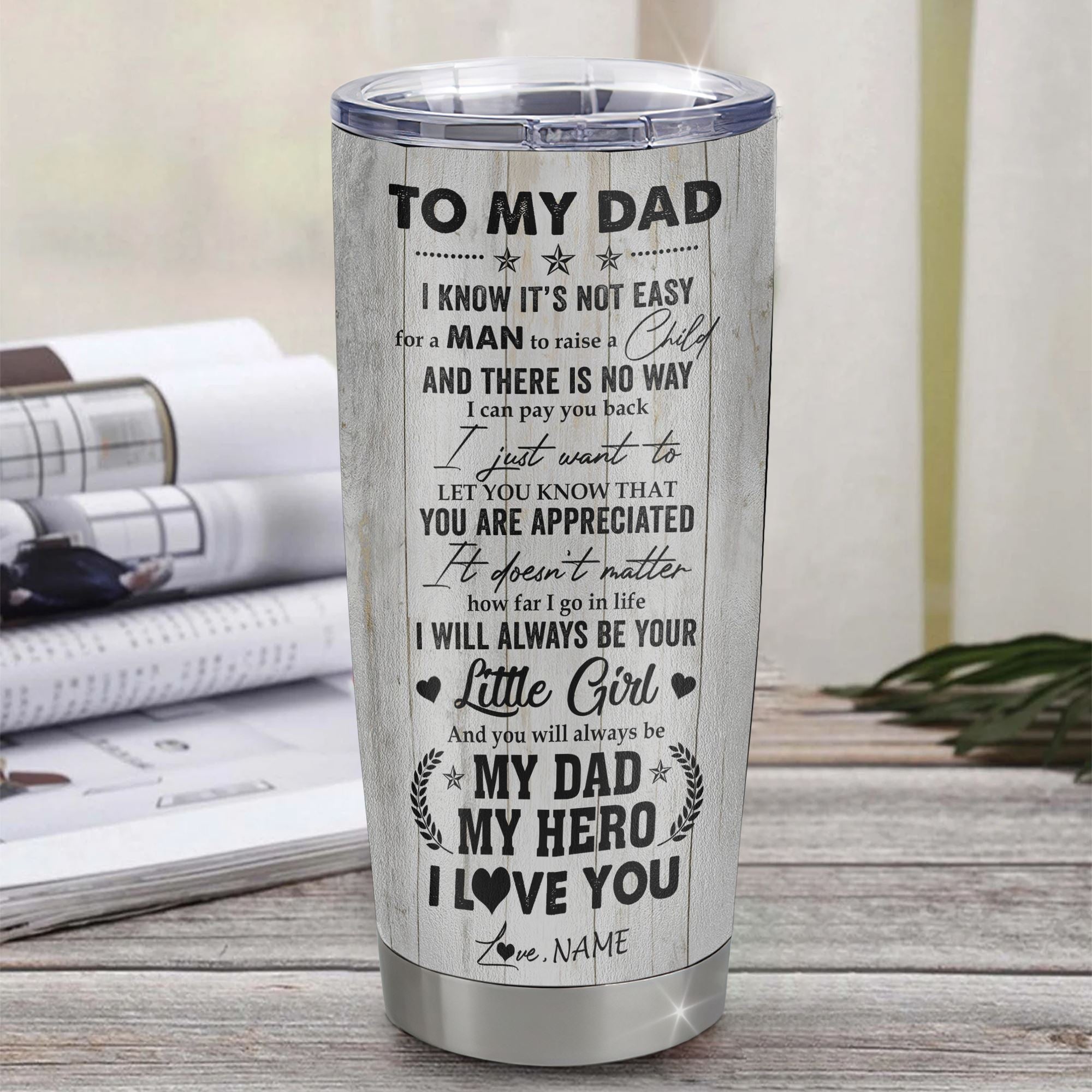 Personalized To My Dad From Daughter Stainless Steel Tumbler Cup I Know It’s Not Easy For A Man To Raise A Child Dad Fathers Day Birthday Christmas Travel Mug | siriusteestore