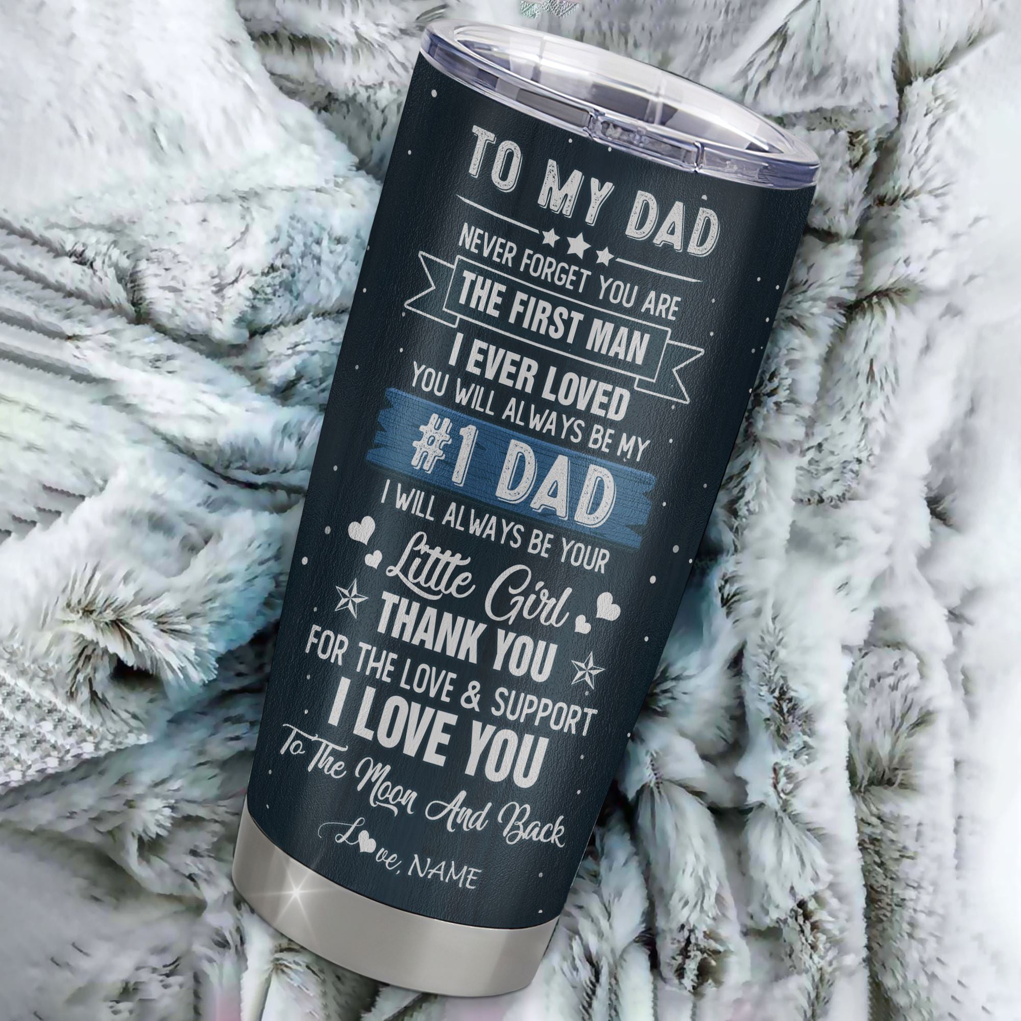 Personalized To My Dad From Daughter Stainless Steel Tumbler Cup Never Forget YOu Are The First Man I Ever Loved Dad Fathers Day Birthday Christmas Travel Mug | siriusteestore