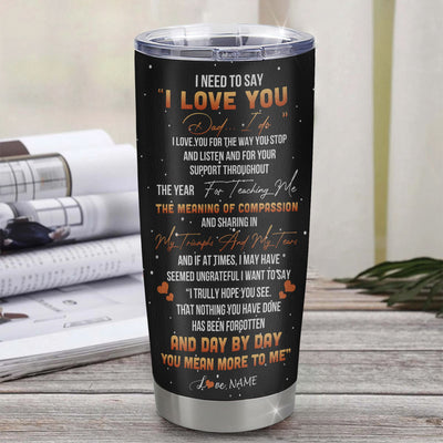 Personalized To My Dad From Daughter Stainless Steel Tumbler Cup Thank You I Need To Say I Love You Dad Papa Fathers Day Birthday Christmas Travel Mug | siriusteestore