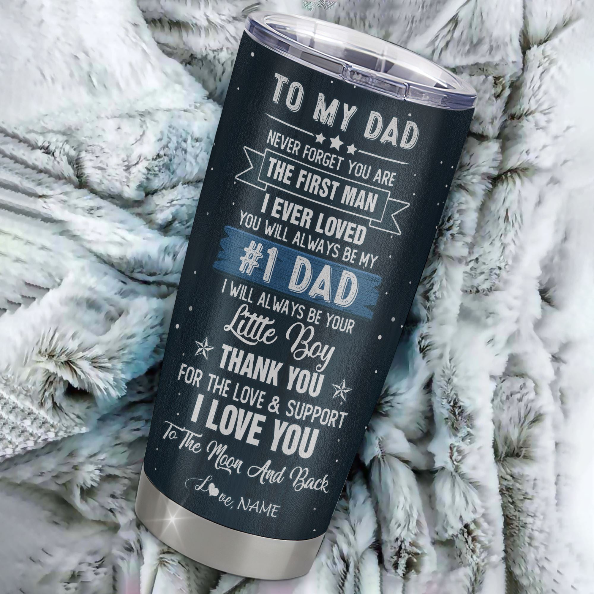 https://siriustee.com/cdn/shop/products/Personalized_To_My_Dad_From_Son_Stainless_Steel_Tumbler_Cup_Never_Forget_You_Are_The_First_Man_I_Ever_Loved_Dad_Fathers_Day_Birthday_Christmas_Travel_Mug_Tumbler_mockup_2_2000x.jpg?v=1664295931