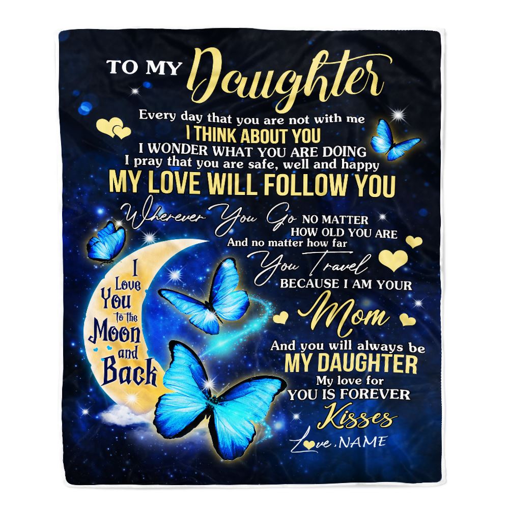Personalized To My Daughter Blanket From Mom Mother Mother Butterfly My Love Will Follow You Daughter Birthday Graduation Christmas Customized Fleece Blanket | siriusteestore