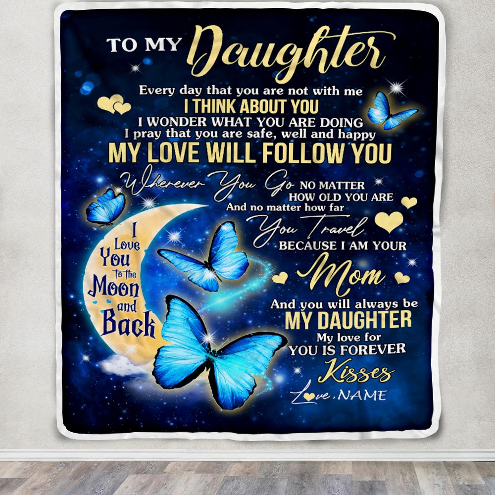 Personalized To My Daughter Blanket From Mom Mother Mother Butterfly My Love Will Follow You Daughter Birthday Graduation Christmas Customized Fleece Blanket | siriusteestore