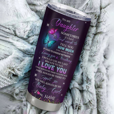 Personalized To My Daughter Tumbler From Dad Mom Father Stainless Steel Butterfly Sometimes Say I Love You Daughter Birthday Graduation Christmas Travel Mug | siriusteestore