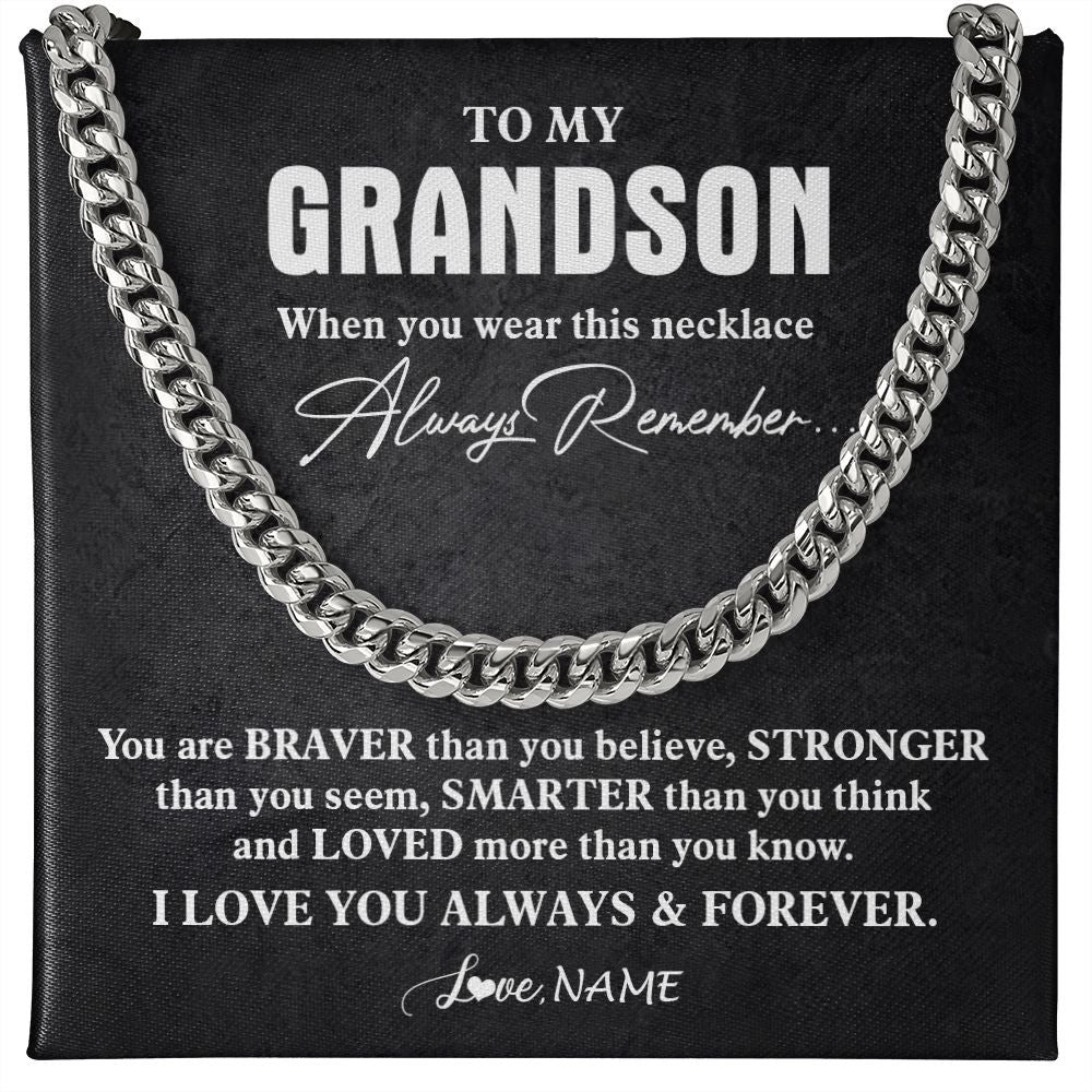 Cuban Link Chain Necklace | Personalized To My Grandson Necklace Cuban From Grandma Papa You Are Braver Stronger Grandson Birthday Graduation Christmas Customized Gift Box Message Card | siriusteestore