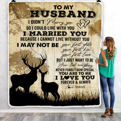 Personalized To My Husband Blanket From Wife I Married You Could Deer For Him Husband Wedding Anniversary Birthday Christmas Customized Fleece Throw Blanket | siriusteestore