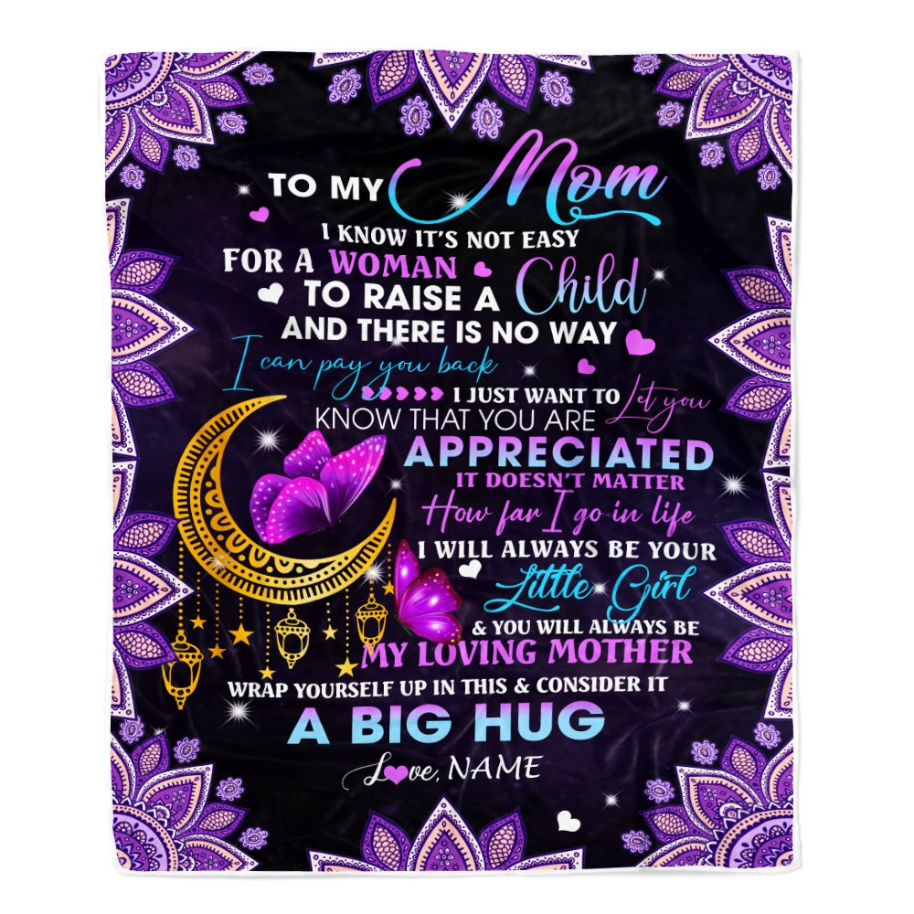 Personalized To My Mom Blanket from Daughter I Know It's Not Easy for A Woman to Raise A Child Mom Birthday Mother's Day Christmas Customized Fleece Blanket | siriusteestore