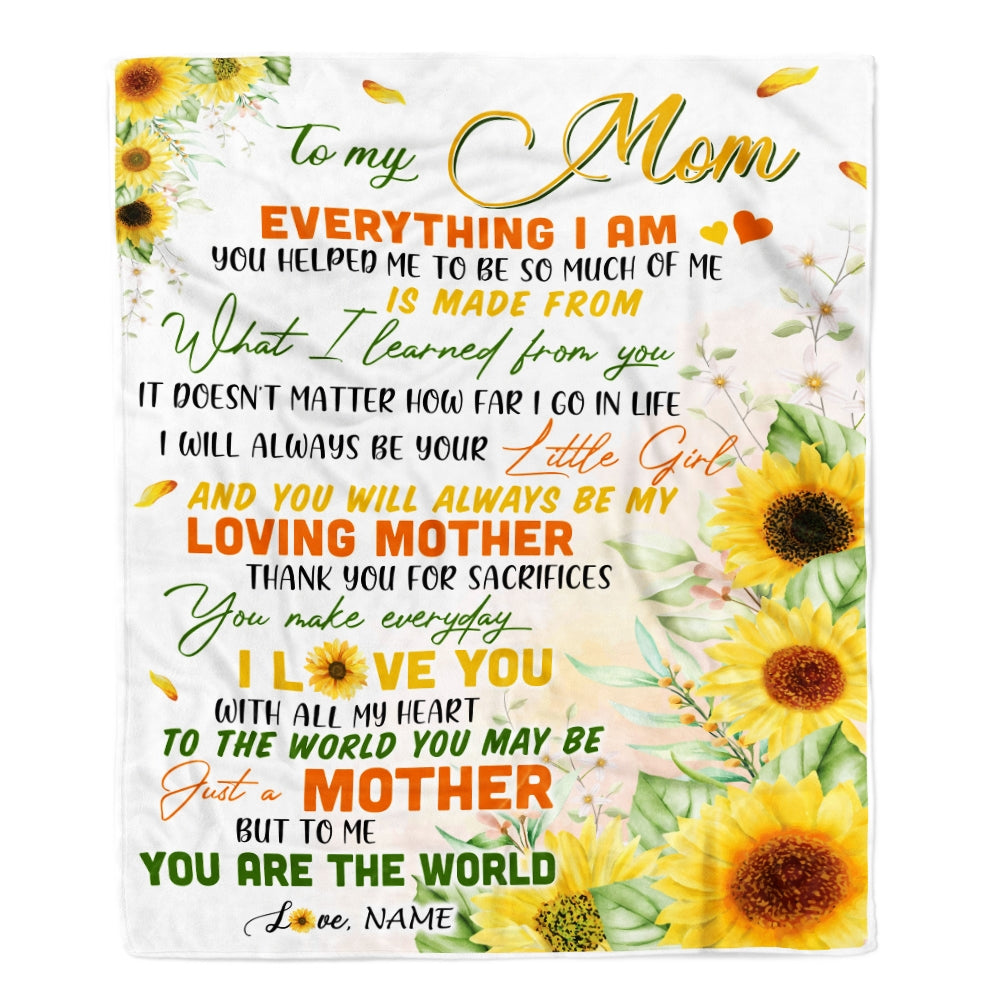 Personalized To My Mom From Daughter Blanket Sunflower Everything I Am You Helped Me To Be Birthday Mothers Day Christmas Customized Fleece Blanket | siriusteestore