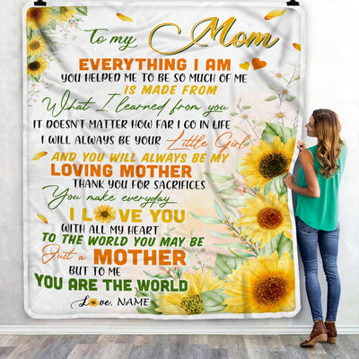 Personalized To My Mom From Daughter Blanket Sunflower Everything I Am You Helped Me To Be Birthday Mothers Day Christmas Customized Fleece Blanket | siriusteestore