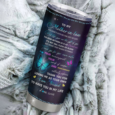 Personalized To My Mother In Law Stainless Steel Tumbler Cup You Didn't Give Me The Gift Of Life Butterfly Mother In Law Birthday Mothers Day Christmas Travel Mug | siriusteestore