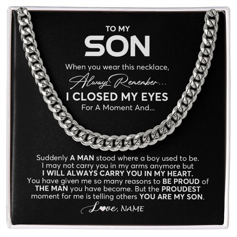 Cuban Link Chain Necklace | Personalized To My Son Cuban Necklace From Mom Dad Mother Father I Closed My Eyes Suddenly A Man Son Birthday Christmas Customized Gift Box Message Card | siriusteestore