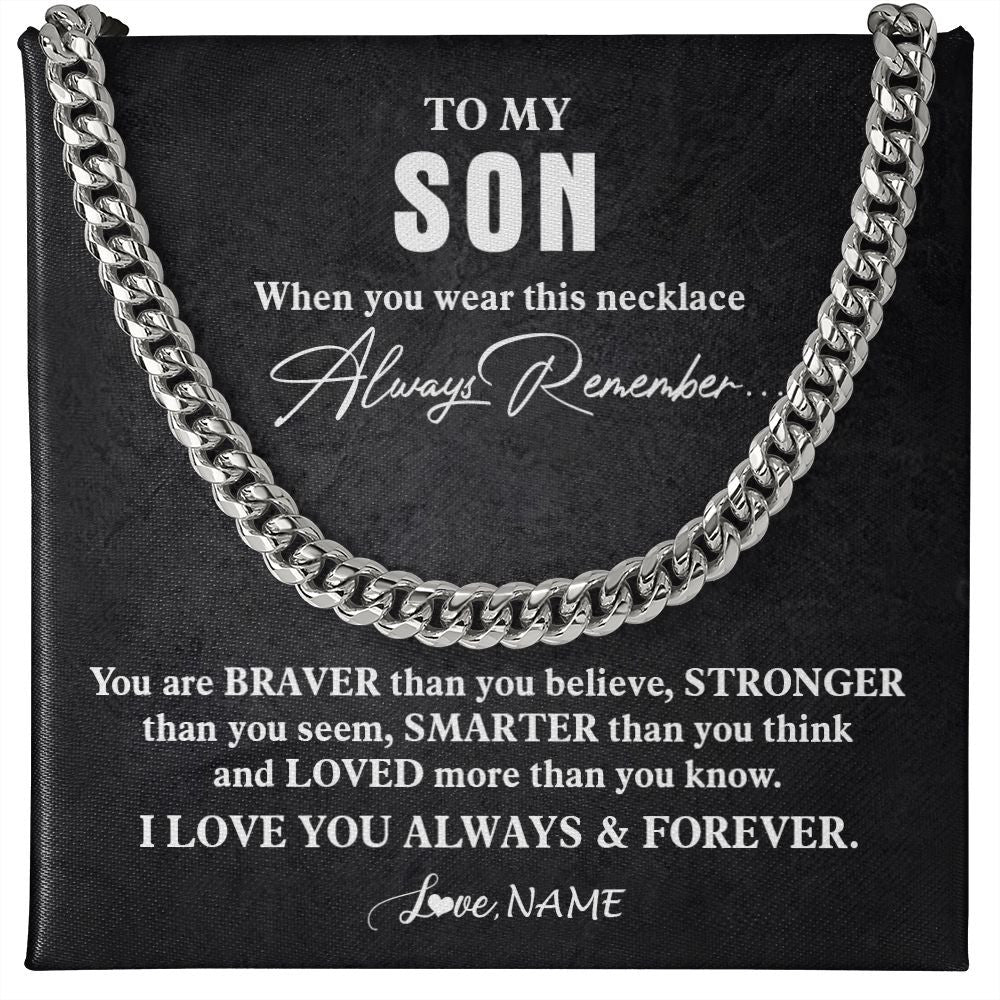 Cuban Link Chain Necklace | Personalized To My Son Necklace Cuban From Mom Dad Mother Father You Are Braver Stronger Son Birthday Graduation Christmas Customized Gift Box Message Card | siriusteestore
