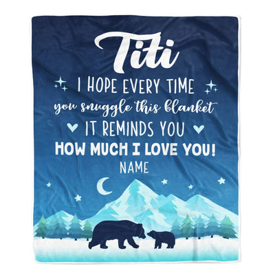 Personalized To My Titi Blanket From Niece Nephew I Hope Every Time Bear Aunt Birthday Mothers Day Christmas Customized Fleece Throw Blanket | siriusteestore