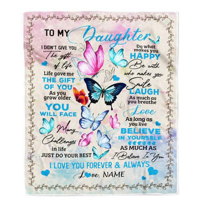 Personalized to My Daughter from Mom Dad I Didn't Give You The Gift of Life Butterfly Daughter Birthday Christmas Customized Fleece Blanket | siriusteestore