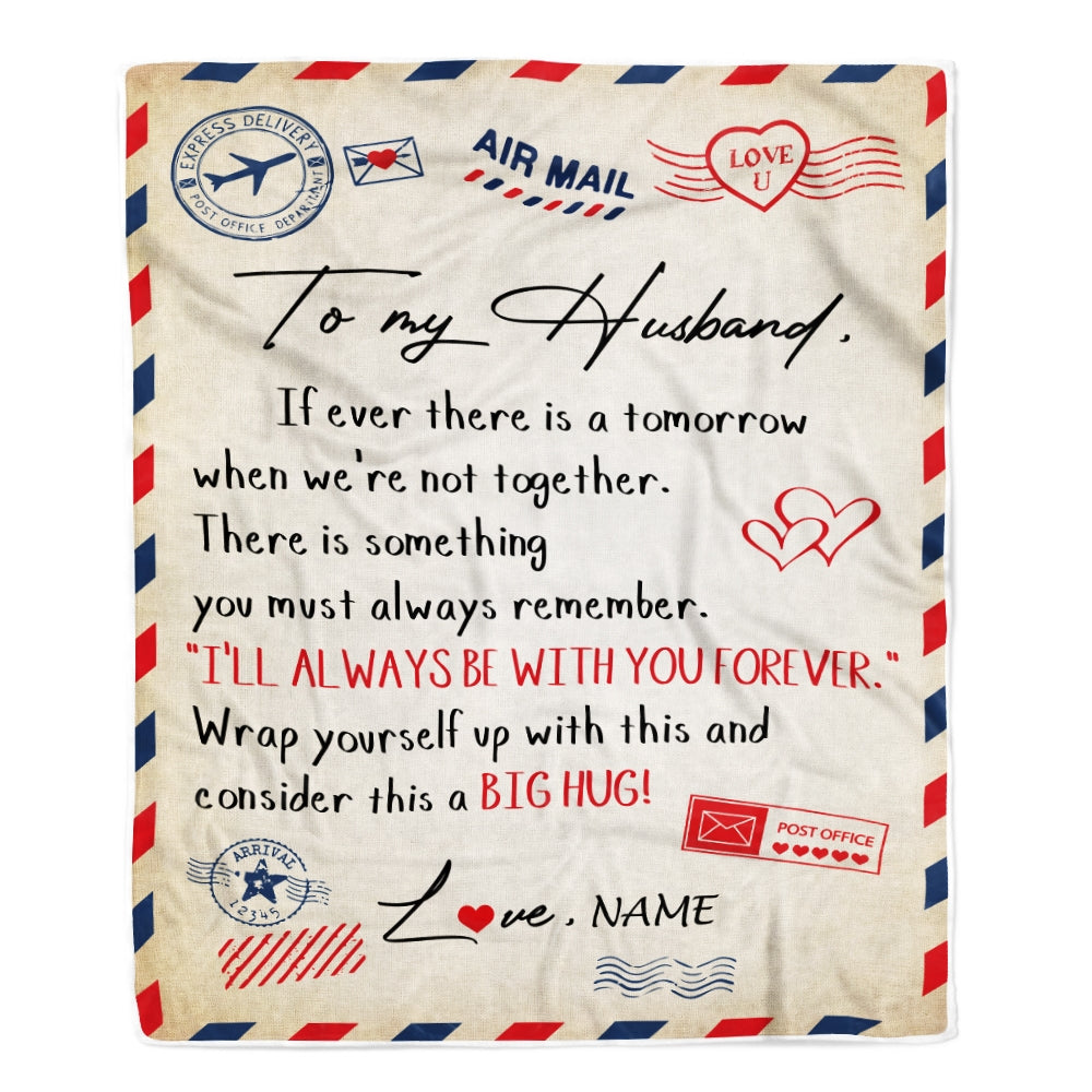 Personalized to My Husband Blanket From Wife I’ll Always Be With You Air Mail Letter Birthday Christmas Wedding Anniversary Bed Quilt Fleece Throw Blanket | siriusteestore