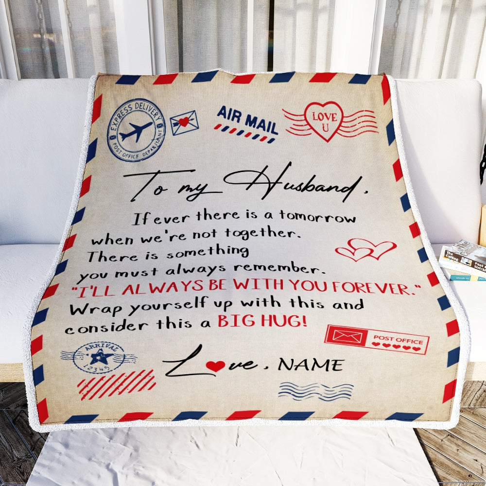 Personalized to My Husband Blanket From Wife I’ll Always Be With You Air Mail Letter Birthday Christmas Wedding Anniversary Bed Quilt Fleece Throw Blanket | siriusteestore