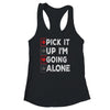 Pick It Up Im Going Alone Euchre Player Gamers Funny Shirt & Tank Top | siriusteestore