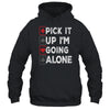 Pick It Up Im Going Alone Euchre Player Gamers Funny Shirt & Tank Top | siriusteestore