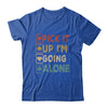 Pick It Up Im Going Alone Funny Euchre Player Gamers Shirt & Tank Top | siriusteestore